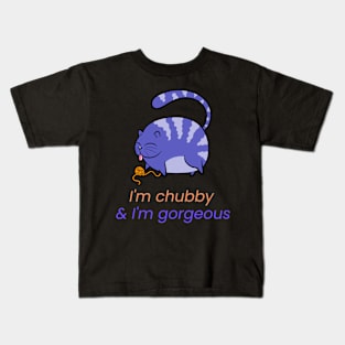 I'm chubby & I'm gorgeous Kids T-Shirt